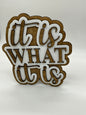 It's What It Is 3D Wood Sign | Rustic Farmhouse Decor | Inspirational Wooden Sign | Home & Office Wall Art