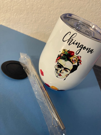 Frida Kahlo wine tumbler, Chingona porque Pendejas hay Muchas, 12 0z wine umbler