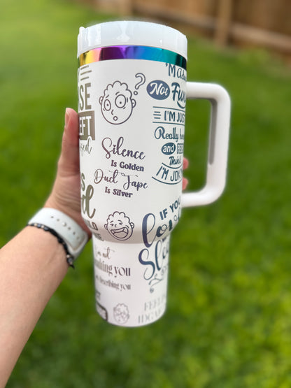 Sarcastic funny tumbler 40 oz Quencher  Rainbow Plated Tumbler